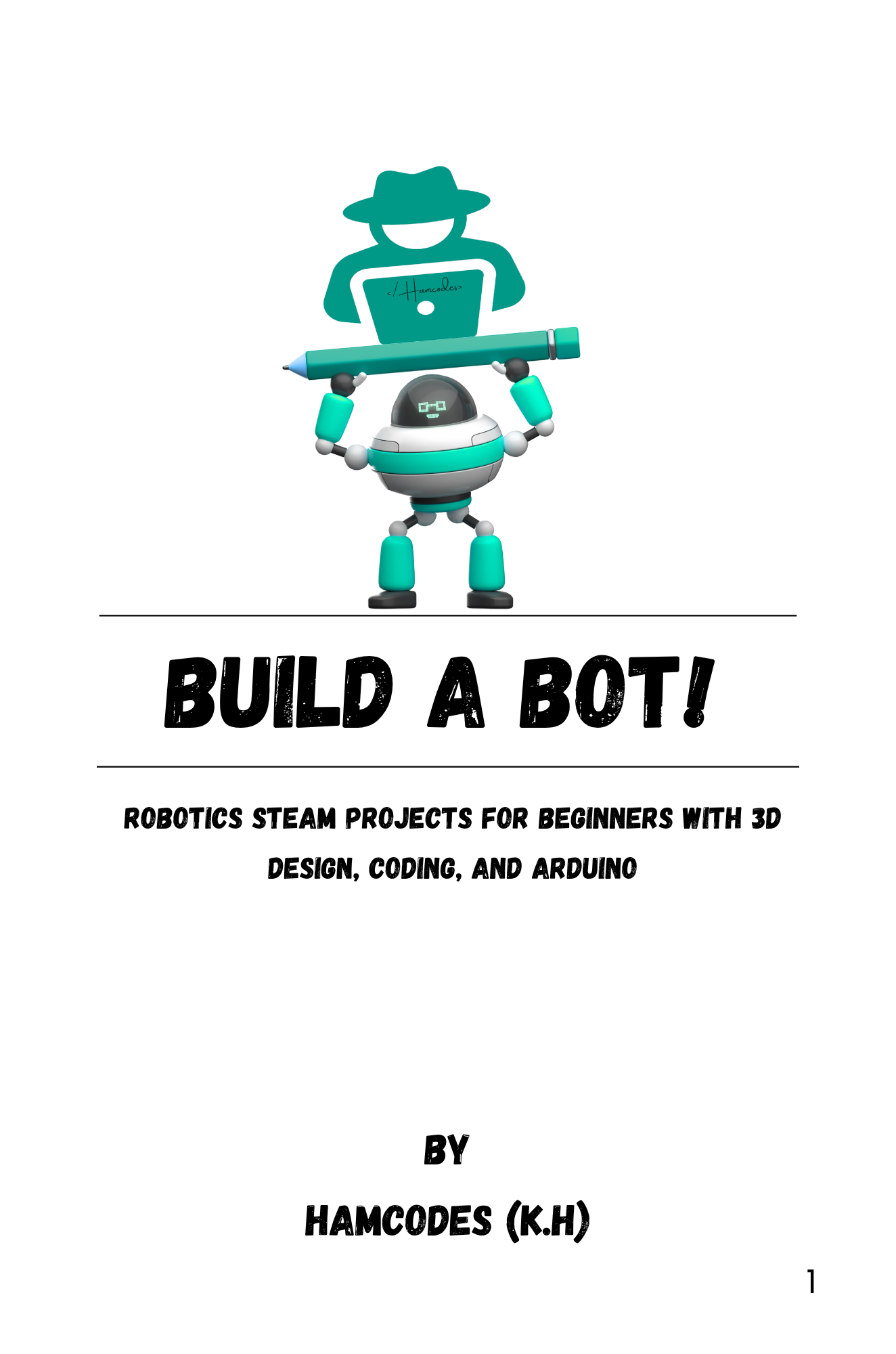 Build-A-Bot: Robotics STEAM Projects for Beginners with 3D Design, Coding, and Arduino cover page