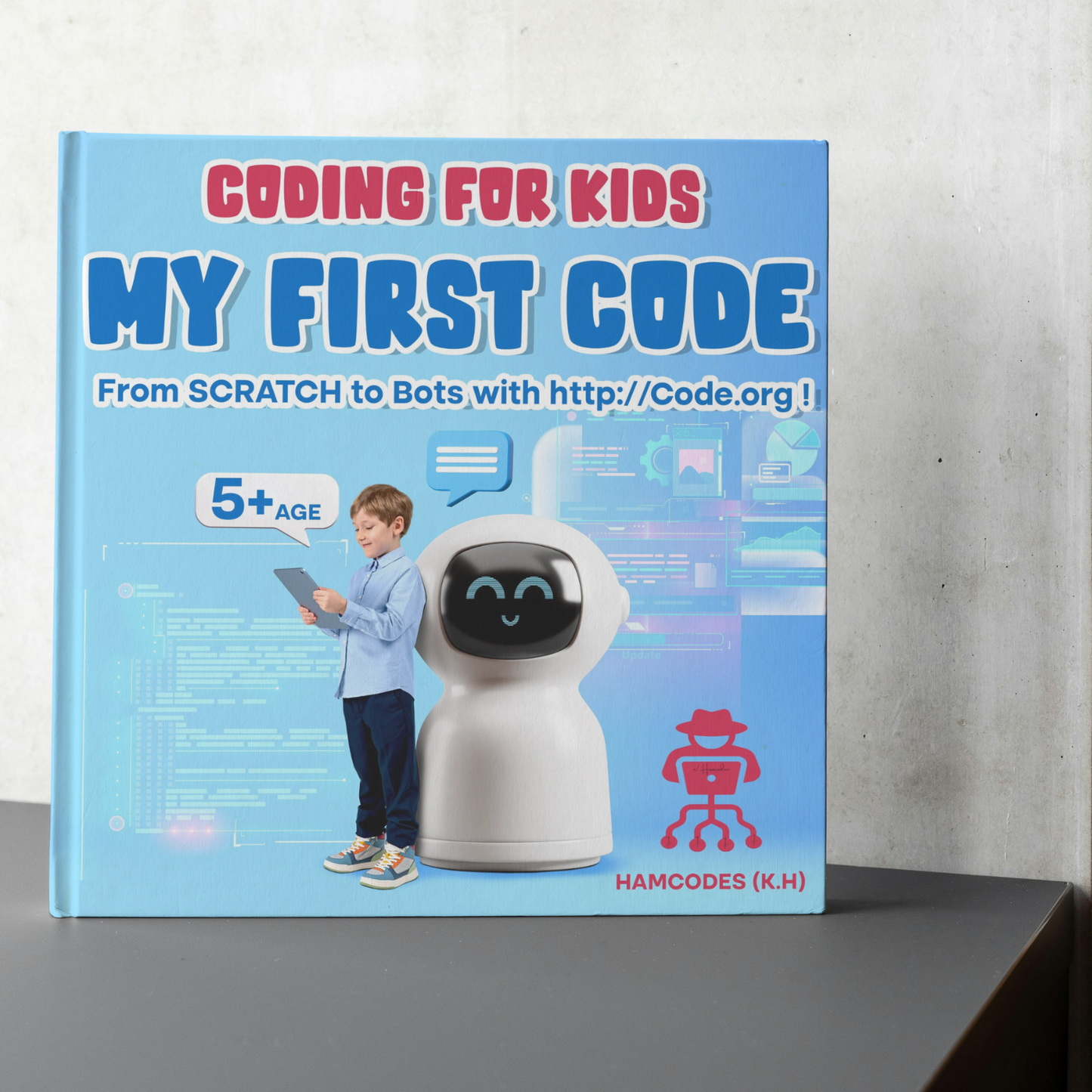 Coding Starts Here – A Colorful Guide to First-Time Coders (Ages 5+) by hamcodes