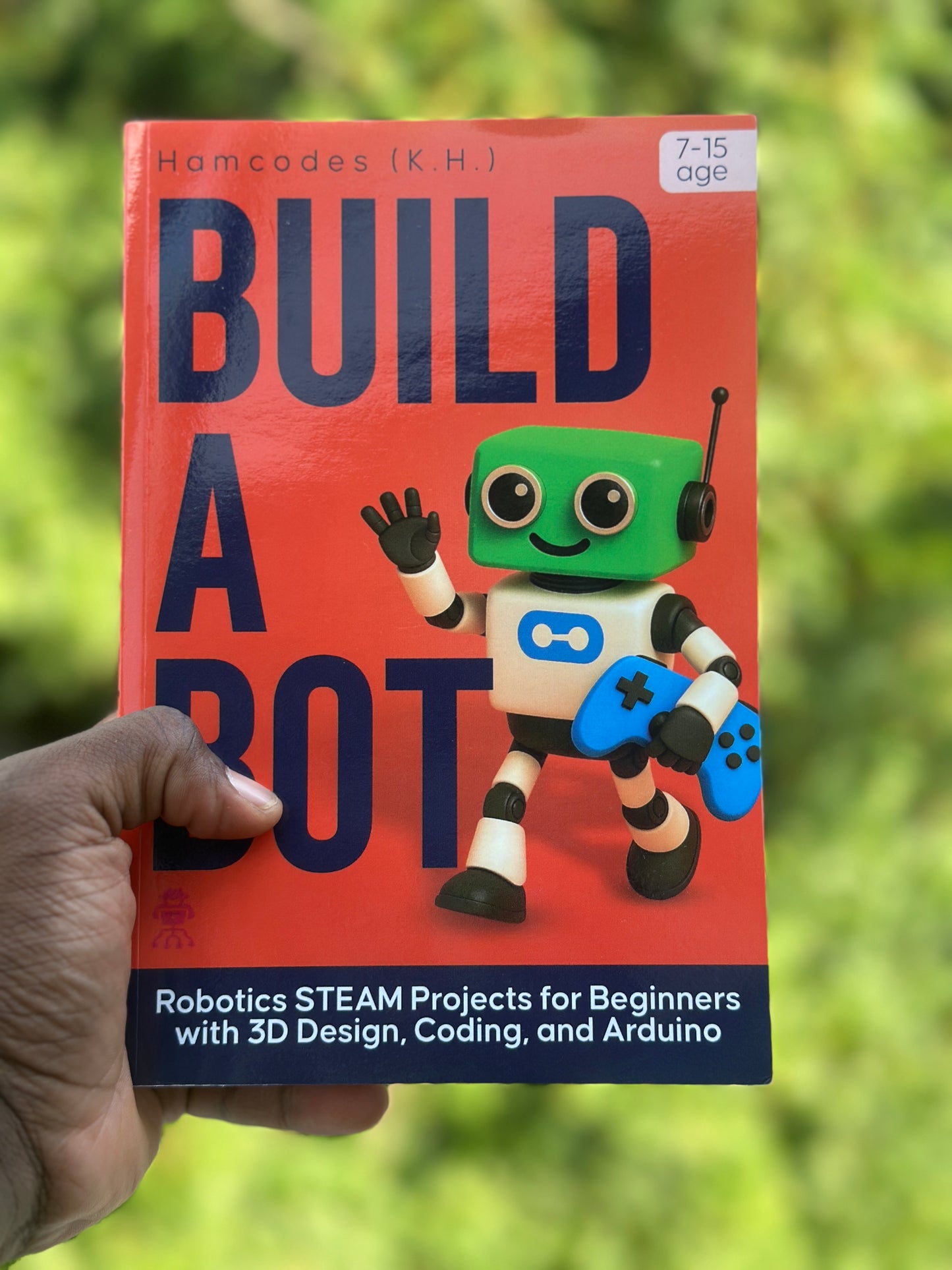 Build A Bot: Robotics STEAM Projects for Beginners with 3D Design, Coding, and Arduino